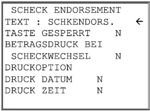 SCHECK ENDORSEMENT TEXT : SCHKENDORS. ← TASTE GESPERT N BETRAGSDRUCK BEI SCHECKWECHSEL N DRUCKOPTION DRUCK DATUM N DRUCK ZEIT N
