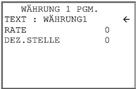 WÄHRUNG 1 PGM. TEXT : WÄHRUNG1 ← RATE 0 DEZ.STELLE 0