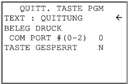 QUITT. TASTE PGM TEXT : QUITUNG ← BELEG DRUCK COM PORT #(0-2) 0 TASTE GESPERRT N