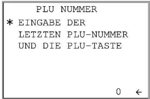 PLU NUMMER * EINGABE DER LETZTEN PLU-NUMMER UND DIE PLU-TASTE 0 ←