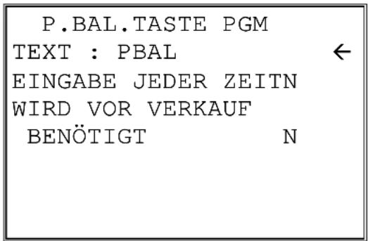 P.BAL.TASTE PGM TEXT : PBAL EINGABE JEDER ZEITN WIRD VOR VERKAUF BENÖTIGT N