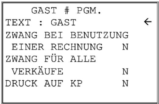 GAST # PGM. TEXT : GAST ZWANG BEI BENUTZUNG EINER RECHNUNG N ZWANG FÜR ALLE VERKÄUFE N DRUCK AUF KP N