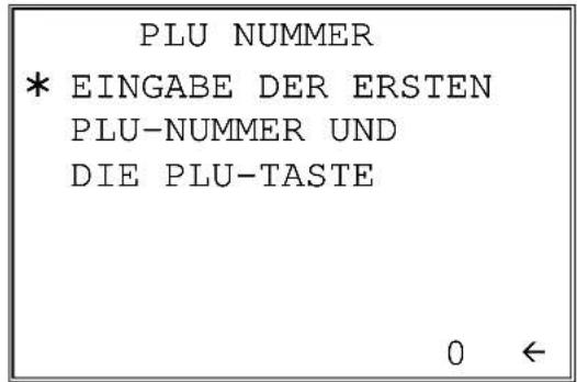 PLU NUMMER * EINGABE DER ERSTEN PLU-NUMMER UND DIE PLU-TASTE 0 ←