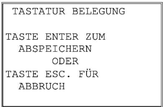TASTATUR BELEGUNG TASTE ENTER ZUM ABSPEICHERN ODER TASTE ESC. FÜR ABBRUCH
