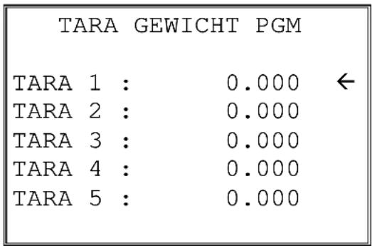 TARA GEWICHT PGM TARA 1 : 0.000 ← TARA 2 : 0.000 TARA 3 : 0.000 TARA 4 : 0.000 TARA 5 : 0.000