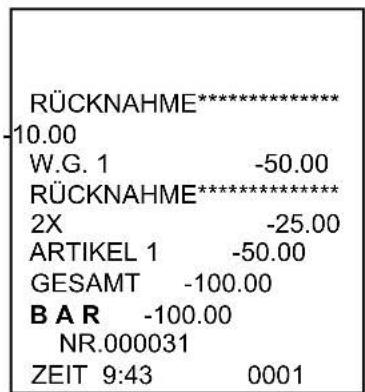 RÜCKNAHME******** -10.00 W.G. 1 -50.00 RÜCKNAHME******** 2X -25.00 ARTIKEL 1 -50.00 GESAMT -100.00 B A R -100.00 NR.000031 ZEIT 9:43 0001