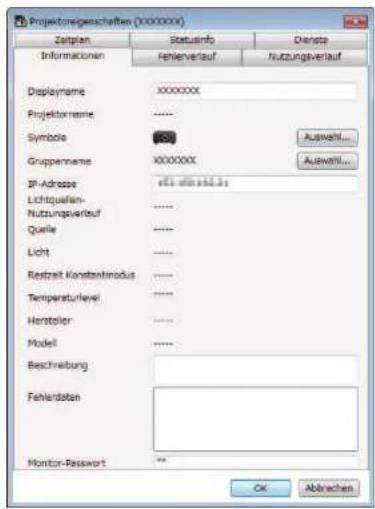 Projektoregeschäften (X000000) Zeitplan Statusinfo Diensts Informationen fehlerverlauf nutzungsverlauf Displayname xxxxxxx Projektorname ---- Symbolo 50 Auswah... Gruppenname X000000 Auswah... IP-Adresse e11.43.6.13.1 Lichtquafien- nutzungspertlauf ---- Quelle ---- Light ---- Restraat Konstantmodus ---- Temperaturlevel ---- Hersteller ---- Model ---- Beschreibung Fehlerdaten Monitor-Passwort OK Abbrachen