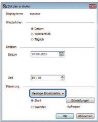 Zeitplan erstellen Displayname xxxxxxxx Wiederholen ● Datum ○ Wöchentlich ○ Täglich Zeitplan Datum 07.06.2017 Zeit 33 : 36 Steuerung Message Broadcasting ● Start ○ Bwinden Einstellungen Aufreben OK Abbrevien