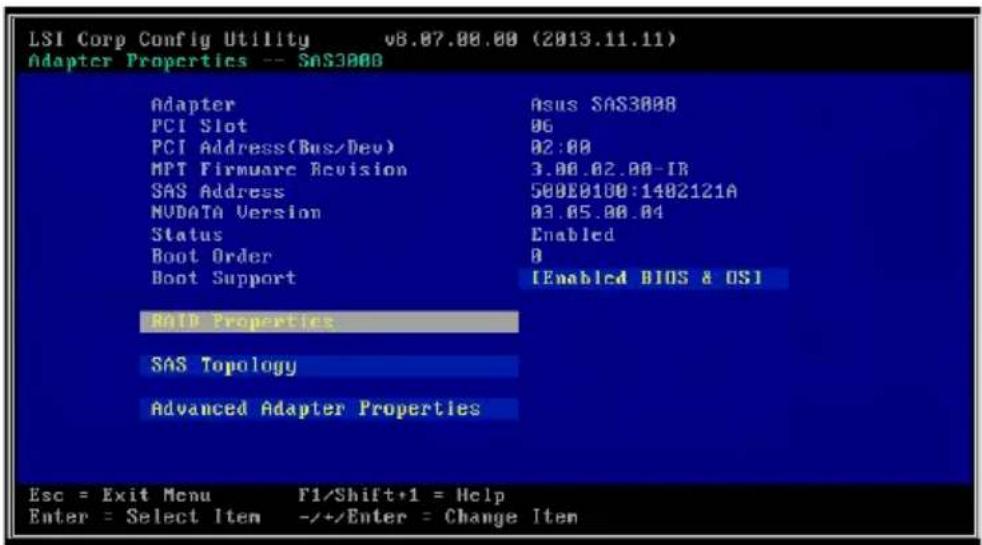 LSI Corp Config Utility v8.07.00.00 (2013.11.11) Adapter Properties -- SAS3008 Adapter Asus SAS3008 PCI Slot 06 PCI Address(Bus/Dev) 02:00 MPT Firmware Revision 3.00.02.00-IR SAS Address 500E0100:1402121A NUDATA Version 03.05.00.04 Status Enabled Boot Order 0 Boot Support [Enabled BIOS & OSI] RATD Properties SAS Topology Advanced Adapter Properties Esc = Exit Menu F1/Shift+1 = Help Enter = Select Item -/+Enter = Change Item