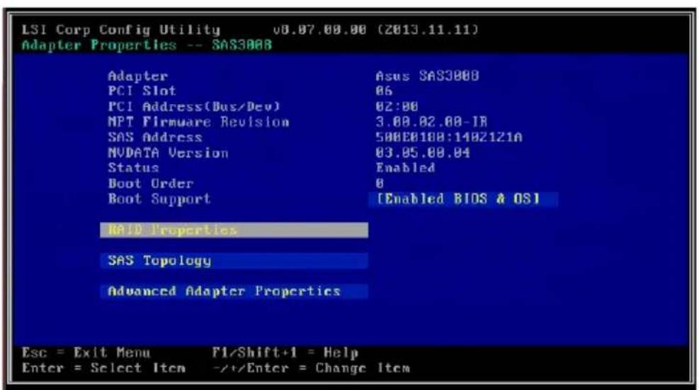 LSI Corp Config Utility v8.07.00.00 (2013.11.11) Adapter Properties -- SAS3008 Adapter Asus SAS3008 PCI Slot 06 PCI Address(Dus/Dev) 02:00 MPT Firmware Revision 3.00.02.00-1A SAS Address 500E0108:1402121A NVDATA Version 03.05.00.04 Status Enabled Boot Order 0 Boot Support [Enabled BIOS & OS] RAID Properties SAS Topology Advanced Adapter Properties Esc = Exit Menu F1/Shift+1 = Help Enter = Select Item +/+/Enter = Change Item