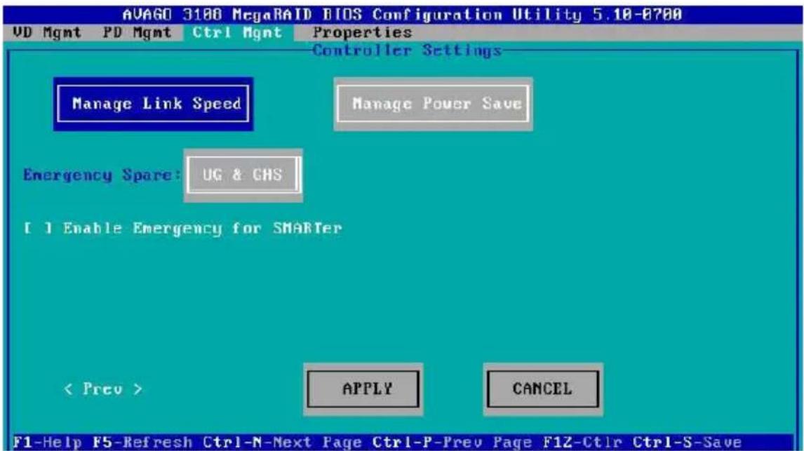 AVAGO 3180 MegaRAID BIOS Configuration Utility 5.18-0700 VD Mgmt PD Mgmt Ctrl Mgmt Properties Controller Settings Manage Link Speed Manage Power Save Emergency Spare: UG & GHS [ ] Enable Emergency for SMARTer < Prev > APPLY CANCEL F1-Help F5-Refresh Ctrl-N-Next Page Ctrl-P-Prev Page F1Z-Ctrl Ctrl-S-Save