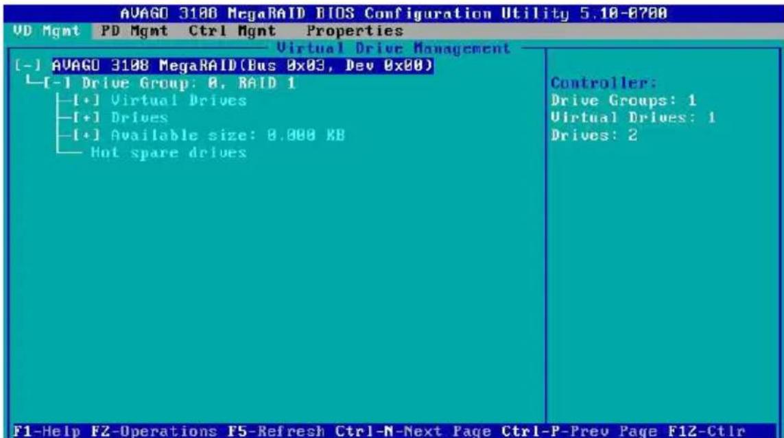 AVAGO 3108 MegaRAID BIOS Configuration Utility 5.18-0700 VD Mgmt PD Mgmt Ctrl Mgmt Properties Virtual Drive Management [-] AVAGO 3108 MegaRAID(Bus 0x03, Dev 0x00) [-] Drive Group: 0, RAID 1 [+] Virtual Drives [+] Drives [+] Available size: 0.000 KB Hot spare drives Controller: Drive Groups: 1 Virtual Drives: 1 Drives: 2 F1-Help FZ-Operations F5-Refresh Ctrl-N-Next Page Ctrl-P-Prev Page F12-Ctrl