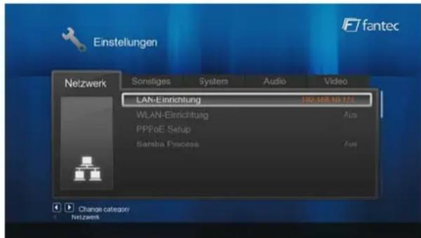 Einstellungen Netzwerk Sonstiges Systems Audio Video LAN-Einrichtung 192.408.30.172 WLAN-Einrichtung Aus PPPoE Setup Samba Process Aus Change category Netzwerk