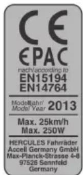 CE EPAC nach/according to EN15194 EN14764 ModelNahr/ Model Year 2013 Max. 25km/h Max. 250W HERCULES Fahrräder Accell Germany GmbH Max-Planck-Strasse 4-8 97526 Sennfeld Germany