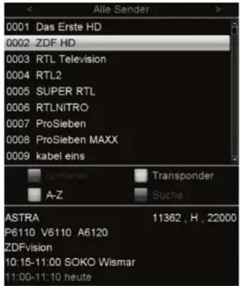 0001 Das Erste HD 0002 ZDF HD 0003 RTL Television 0004 RTL2 0005 SUPER RTL 0006 RTLNITRO 0007 ProSieben 0008 ProSieben MAXX 0009 kabel eins ASTRA P6110 V6110 A6120 ZDFvision 10:15-11:00 SOKO Wismar 11:00-11:10 heute Transponder A-Z Suche Alle Sender 11362 , H , 22000