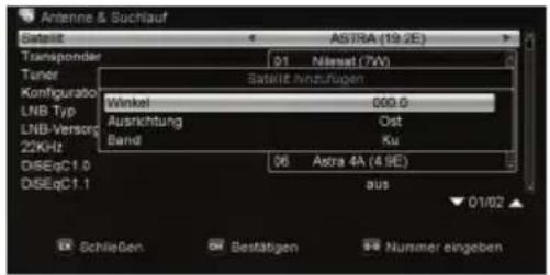 Antenna & Sochlauf Satellite ASTRA (19.2E) Transponder 01 Nissad (7W) Tuner Konfigurato LNB Typ LNB-Versorg 22KHz DISEqC1.0 DISEqC1.1 Satellite hinzufugen Winkel 000.0 Ausrichtung Ost Band Ku 06 Astra 4A (4.9E) dus Schließen Bestätigen Nummer eingeben