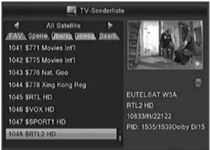 TV-Senderliste All Satellite FAV Sperre Übersp Beweg Bearb. 1041 $771 Movies Int'l 1042 $775 Movies Int'l 1043 $776 Nat. Geo 1044 $778 Xing Kong Reg 1045 $RTL HD 1046 $VOX HD 1047 $SPORT1 HD 1048 $RTL2 HD EUTELSAT W3A RTL2 HD 10833/H/22122 PID: 1535/1539 Dolby D/15