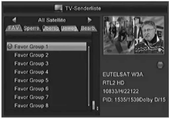 TV-Senderliste All Satellite FAV Sperre Übersp Beweg Bearb Favor Group 1 Favor Group 2 Favor Group 3 Favor Group 4 Favor Group 5 Favor Group 6 Favor Group 7 Favor Group 8 EUTELSAT W3A RTL2 HD 10833/H/22122 PID: 1535/1539 Dolby D/15