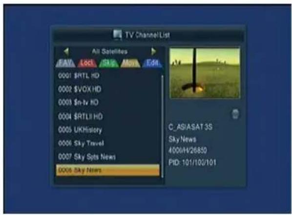 TV ChannelList All Satellites FAV Lock Sky Main Edit 0001 $RTL HD 0002 $VOX HD 0003 $n-tv HD 0004 $RTLB HD 0005 UKHistory 0006 Sky Travel 0007 Sky Spts News 0008 Sky News C_AS/ASAT 3S Sky News 4006/H/26850 PID: 101/103/101