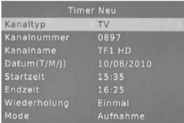 Timer Neu Kanaltyp TV Kanalnummer 0897 Kanalname TF1 HD Datum(T/M/J) 10/08/2010 Startzeit 15:35 Endzeit 16:25 Wiederholung Einmal Mode Aufnahme