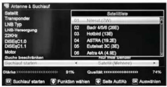 Antenna & Suchlauf Satellit Transponder LNB Typ LNB-Versorgung 22KHz DiSEqC1.0 DiSEqC1.1 Motor Suchauf starten Sachlauf 01 Niesat (7W) 02 Badr 4/5/6 (26E) 03 Hotbird (13E) 04 ASTRA (19.2E) 05 Eutelsat 3C (3E) 06 Astra 4A (4.6E) Nur treis geben Satellit (Mehrle) Stärke 91% Qualität 74% Suchlauf start…