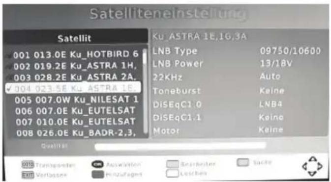 Satelliteneinstellung Satellit 001 013.0E Ku_HOTBIRD 6 002 019.2E Ku_ASTRA 1H, 003 028.2E Ku_ASTRA 2A. ✓ 004 023.5E Ku_ASTRA 1E 005 007.0W Ku_NILESAT 1 006 007.0E Ku_EUTELSAT 007 010.0E Ku_EUTELSAT 008 026.0E Ku_BADR-2,3, Ku_ASTRA 1E,1G,3A LNB Type 09750/10600 LNB Power 13/18V 22KHz Auto Toneburst K…