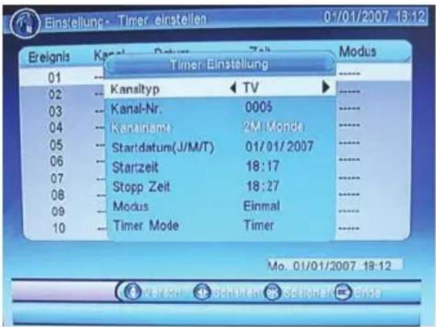 Ereignis 01 02 03 04 05 06 07 08 09 10 Kanal Kanaltyp Kanal-Nr. Kanalname Startdatum(J/M/T) Startzeit Stopp Zeit Modus Timer Mode Timer Einstellung TV 0005 2M Monde 01/01/2007 18:17 18:27 Einmal Timer Mod. 01/01/2007 18:12