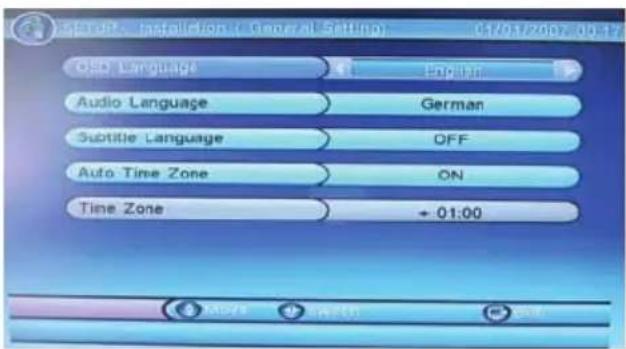 SAPID - Installation ( General Setting) 01/01/2007 09:17 OSD Language English Audio Language German Subtitle Language OFF Auto Time Zone ON Time Zone + 01:00