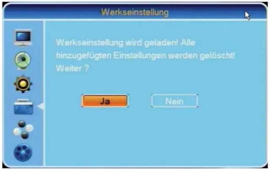 Werkseinstellung Werkseinstellung wird geladen! Alle hinzugefügten Einstellungen werden gelöscht! Weiter ? Ja Nein