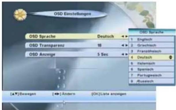 OSD Einstellungen OSD Sprache Deutsch OSD Transparenz 18 OSD Anzeige 5 Sec [▲▼]Bewegen [◀]Ändern [OK]Liste anzeigen OSD Sprache 1 Engleisch 2 Griechisch 3 Franstheslach 4 Deutsch 6 Italienisch 6 Spapierech 7 Portuglieslach 9 Russreich