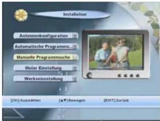 Installation Antennenkonfiguration Automatische Programms... Manuelle Programmsuche Motor Einstellung Werkseinsstellung [OK] Auswählen [▲▼] Bewegen [EXIT] Zurück
