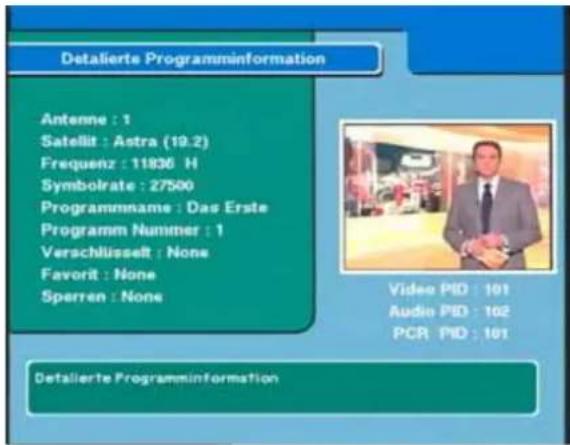 Detalierte Programminformation Antenne : 1 Satellit : Astra (19.2) Frequenz : 11836 H Symbolrate : 27500 Programmname : Das Erste Programm Nummer : 1 Verschlüsselt : None Favorit : None Sperren : None Video PID : 101 Audio PID : 102 PCR PID : 101 Detalierte Programminformation