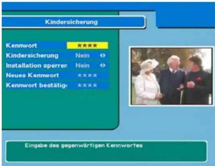 Kindersicherung Kennwort ***** Kindersicherung Nein ◄ Installation sperrer Nein ◄ Neues Kennwort ***** Kennwort bestätig ***** Eingabe des gegenwärtigen Kennwortes