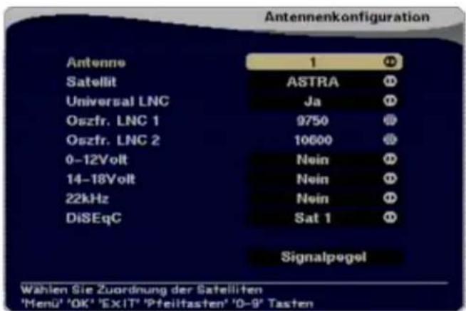 Antennenkonfiguration Antenne 1 # Satellit ASTRA # Universal LNC Ja # Oszfr. LNC 1 9750 # Oszfr. LNC 2 10600 # 0-12Volt Nein # 14-18Volt Nein # 22kHz Nein # DiSEqC Sat 1 # Signalpegel Wahlen Sie Zuordnung der Satelliten 'Menü' 'OK' 'EXIT' 'Pfeiltasten' '0-9' Tasten