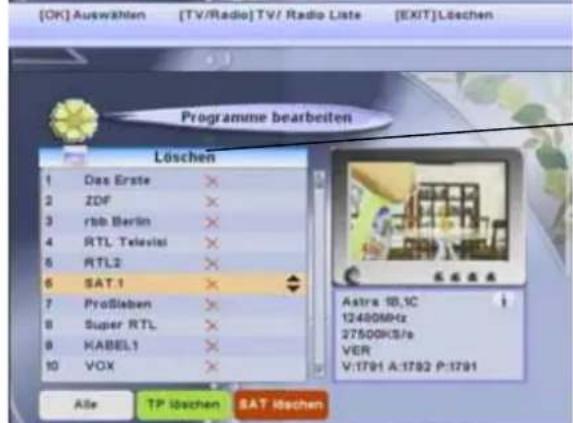 [OK] Auswählen [TV/Radio] TV/ Radio Liste [EXIT] Lösechen Programme bearbeiten Löschen 1 Das Erste 2 ZDF 3 rbb Berlin 4 RTL Televisi 5 RTL2 6 SAT.1 7 ProSieben 8 Super RTL 9 KABEL1 10 VOX Alle TP löschen SAT löschen Astra 10,1C 12400MHz 27500KHz/s VER V:1791 A:1792 P:1791