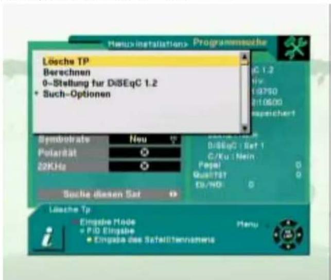 Lösche TP Berechnen 0-Stellung für DiSEqC 1.2 • Such-Optionen Symbolate Neu Polardät 22KHz DISEqC : Set 1 C/Ku : Hein Page1 Qualität EB/HD G Gesche (diesen Sat) Lastche Tp Eingabe Mode PID Eingabe Eingabe des Satielltennemenis Menu