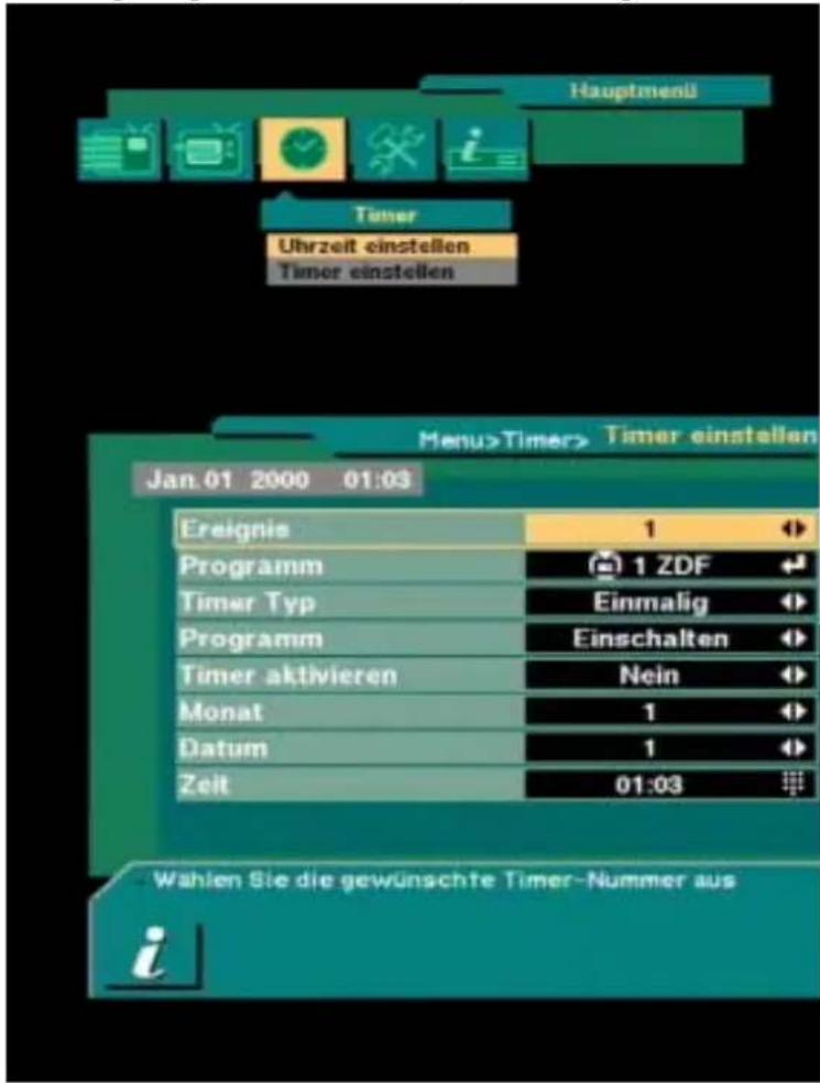 Hauptmenü Timer Uhrzeit einstellen Timer einstellen Menu>Timer> Timer einstellen Jan 01 2000 01:03 Ereignis 1 Programm 1 ZDF Timer Typ Einmalig Programm Einschalten Timer aktivieren Nein Monat 1 Datum 1 Zeit 01:03 Wahlen Sie die gewünschte Timer-Nummer aus