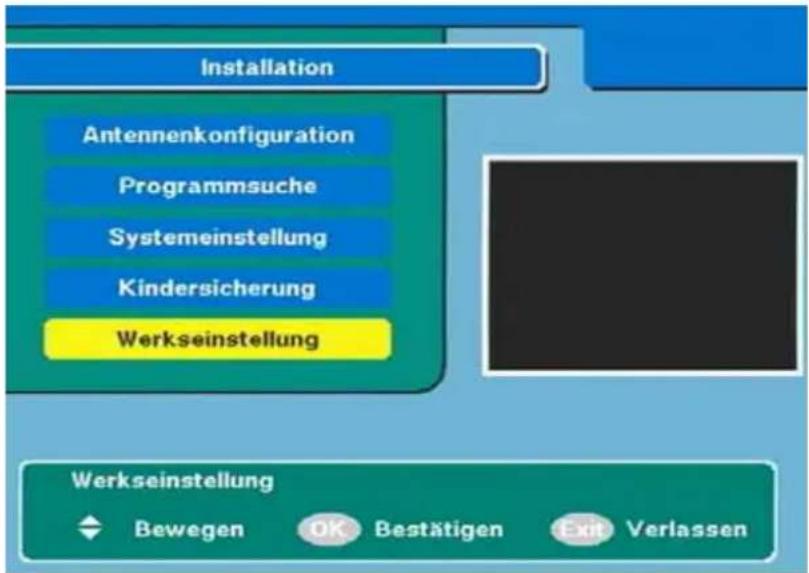 Installation Antennenkonfiguration Programmsuche Systemeinstellung Kindersicherung Werkseinstellung Werkseinstellung Bewegen OK Bestätigen Exit Verlassen