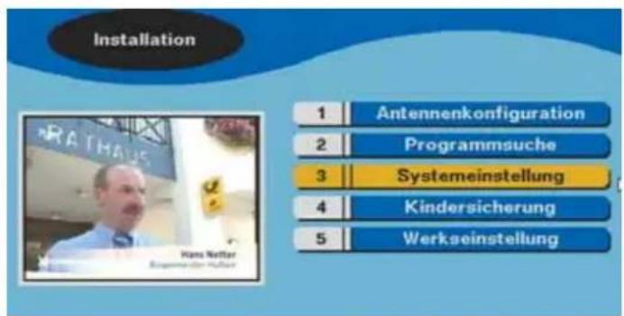 Installation 1 Antennenkonfiguration 2 Programmsuche 3 Systemeinstellung 4 Kindersicherung 5 Werkseinstellung