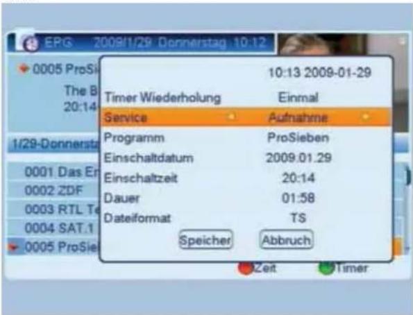EPG 2009/1/29 Donnerstag 10:12 0005 ProSi The B 20:14 1/29-Donnersta 0001 Das Er 0002 ZDF 0003 RTL Te 0004 SAT.1 0005 ProSie 10:13 2009-01-29 Timer Wiederholung Einmal Service Aufnahme Programm ProSieben Einschaltdatum 2009.01.29 Einschaltzeit 20:14 Dauer 01:58 Dateiformat TS Speicher Abbruch Zeit Timer