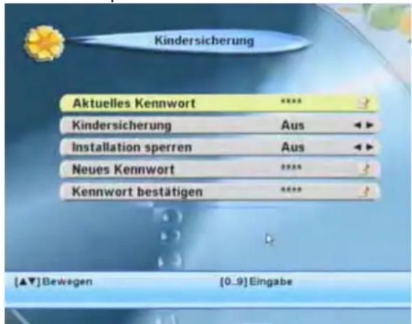 Kindersicherung Aktuelles Kennwort **** Kindersicherung Aus ▼▼ Installation sperren Aus ▼▼ Neues Kennwort **** Kennwort bestätigen **** [▲▼] Bewegen [0..9] Eingabe
