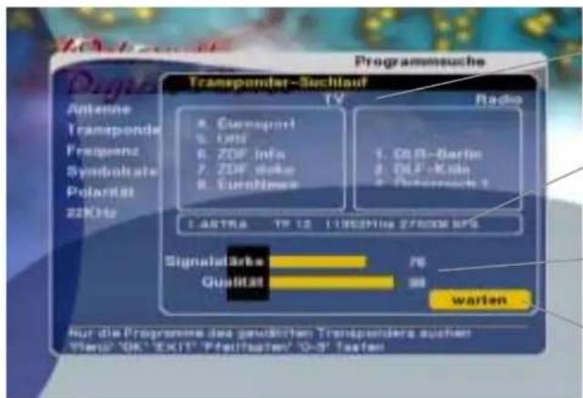 Programmeuche Transponder-Suchlauf Anteine Transponde Frequenz Symbolate Polandist 22KHz TV Radio a. Curnaport b. UHS c. ZDF info d. ZDF duke e. Euroness 1. OIL-Berlin 2. OIL-F-Kolin 3. Oteropock 1 1. ASTRA TP 12 11000Hz 27600 MHz Signalstärke 76 Qualität 98 warten Nur die Programme des gewürften Transponders auchen Wien: 'OK' EXIT 'Pfeilfosten' 'Q-3' Toaten