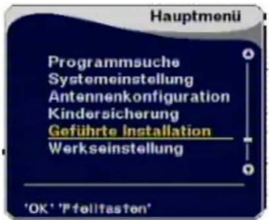 Hauptmenü Programmsuche Systemeinstellung Antennenkonfiguration Kindersicherung Geführte Installation Werkseinstellung 'OK' 'Pfeilfaston'