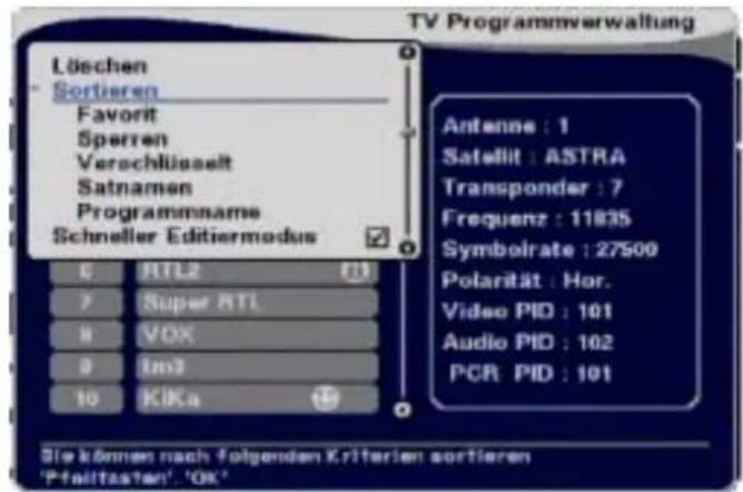 Löschen Sortieren Favorit Sperren Verschlüsselt Satnamen Programmname Schneller Editiermodus Antenne : 1 Satellit : ASTRA Transponder : 7 Frequenz : 11835 Symbolrate : 27500 Polarität : Hor. Video PID : 101 Audio PID : 102 PCR PID : 101 © RTL2 ? Super RTL VOX Im3 10 KIKa Sie können nach folgenden Kriterien sortieren 'Pfaltasten', 'OK'