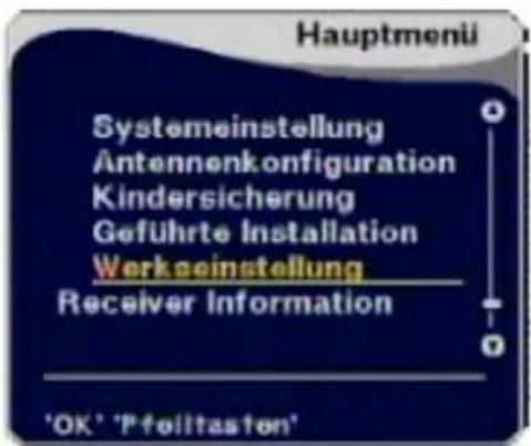 Hauptmenü Systemeinstellung Antennenkonfiguration Kindersicherung Geführte Installation Werkseinstellung Receiver Information 'OK' 'Pfeilitasjon'