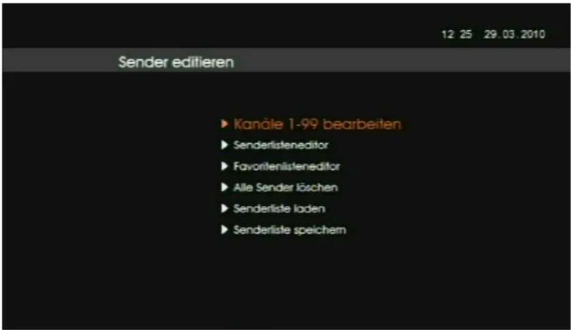 12 25 29.03.2010 Sender editieren ► Kanâle 1-99 bearbeiten ► Senderlisteneditor ► Favoritenlisteneditor ► Alle Sender löschen ► Senderliste laden ► Senderliste speichem