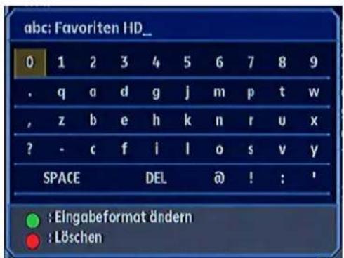 abc: Favoriten HD_ 0 1 2 3 4 5 6 7 8 9 . q a d g j m p t w , z b e h k n r u x ? - c f i l o s v y SPACE DEL @ ! : ' ● : Eingabeformat ändern ● : Löschen