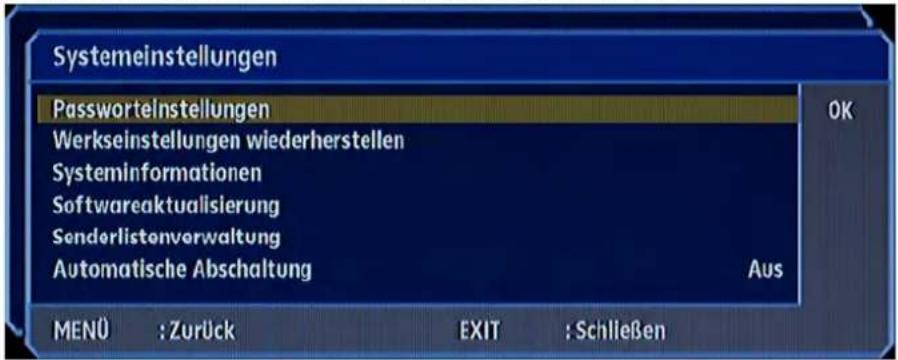 Systemeinstellungen Passwortelnstellungen Werkseinstellungen wiederherstellen Systeminformationen Softwareaktualisierung Senderlistenvorwaltung Automatische Abschaltung AUS MENÜ : Zurück EXIT : Schließen OK