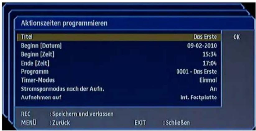 Aktionszeiten programmieren Titel Das Erste Beginn [Datum] 09-02-2010 Beginn [Zeit] 15:34 Ende [Zeit] 17:04 Programm 0001 - Das Erste Timer-Modus Einmal Stromsparmodus nach der Aufn. An Aufnehmen auf Int. Festplatte REC : Spelchern und verlassen MENÜ : Zurück EXIT : Schließen