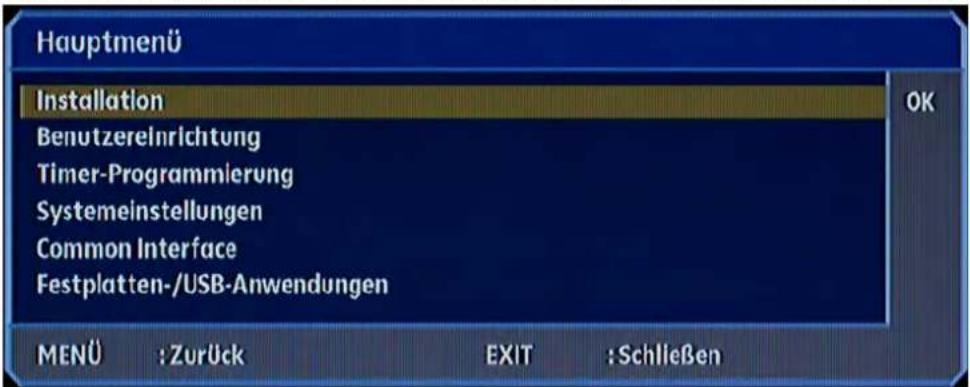 Hauptmenü Installation Benutzerelnrichtung Timer-Programmierung Systemeinstellungen Common Interface Festplatten-/USB-Anwendungen MENÜ : Zurück EXIT : Schließen OK